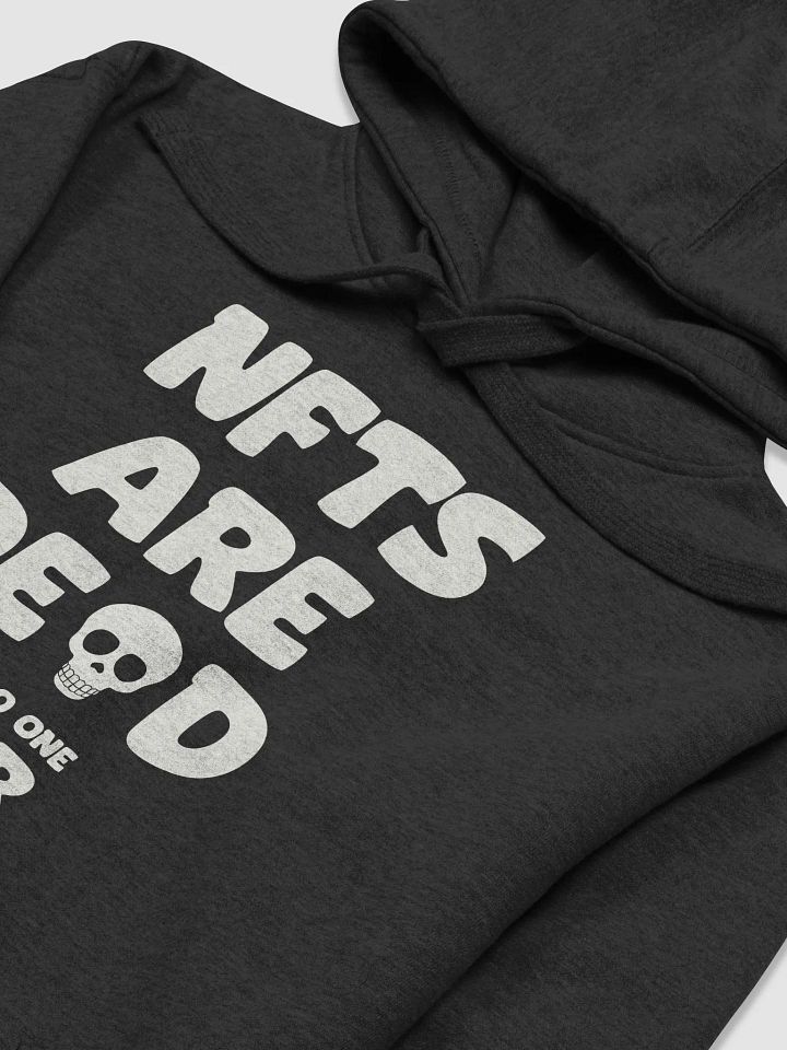 NFTS ARE DEAD SAID NO ONE EVER HOODIE product image (2)