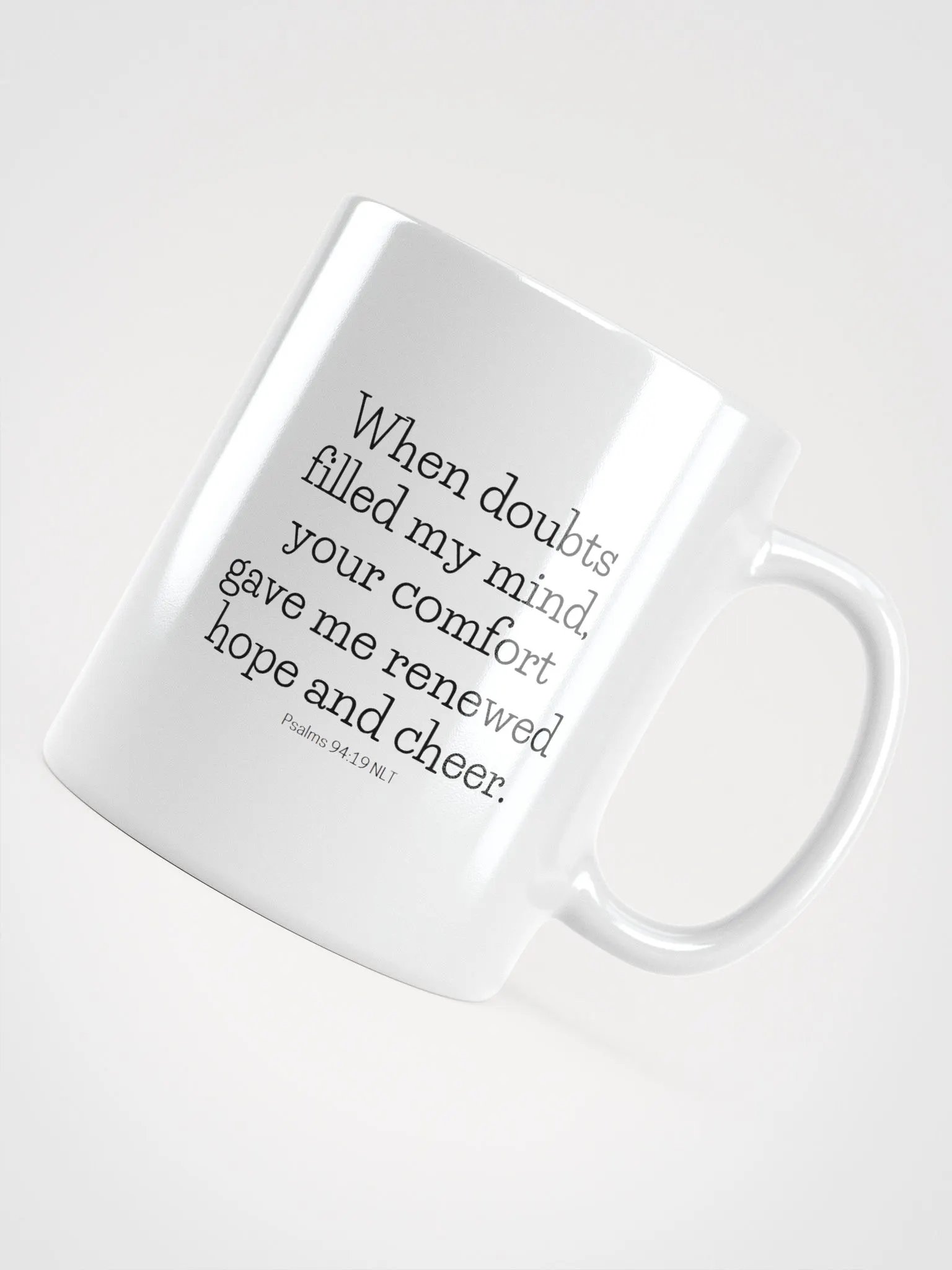 When Doubts Filled My Mind, Your Comfort Gave Me Renewed Hope And Cheer Psalms 94:19 NLT White Glossy Mug 11/15/20oz product image (4)