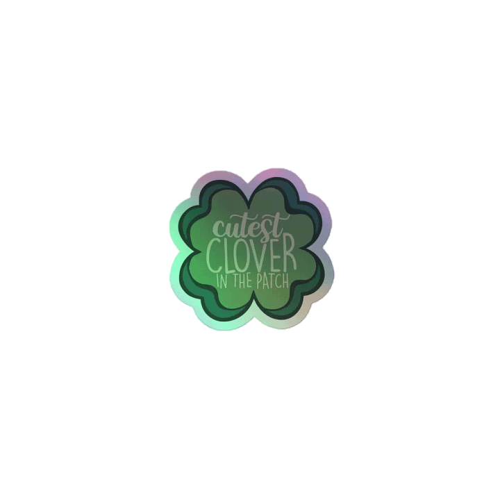 cutest clover: Cut Holographic Sticker product image (1)