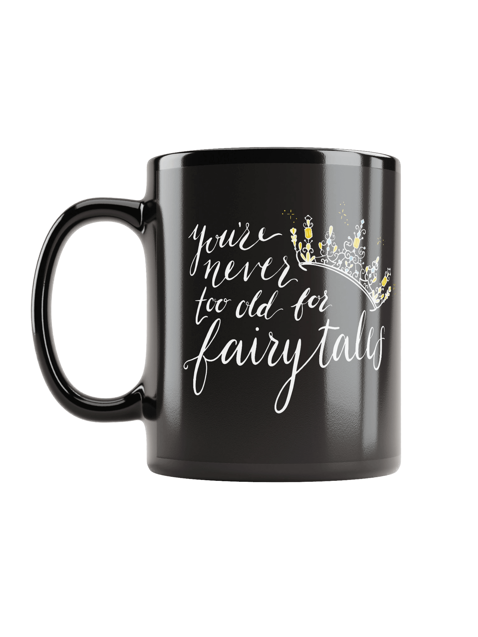 You're Never too old for Fairytales Black Mug product image (6)