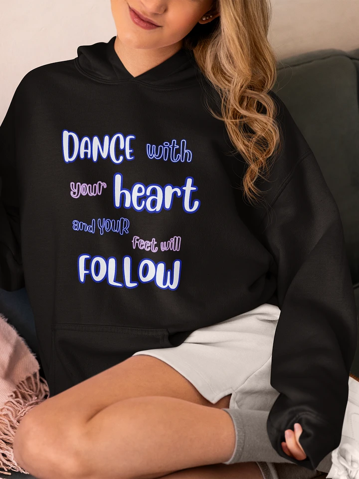 DANCE with your HEART and your feet will FOLLOW product image (1)