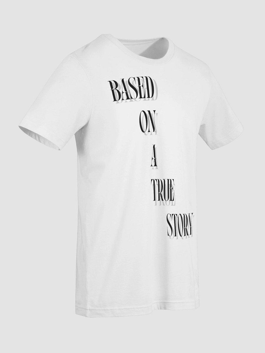 BASED ON A TRUE STORY T-Shirt product image (4)