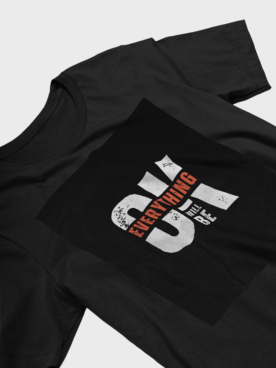 Everything Will Be OK — Bold Statement Tee product image (3)