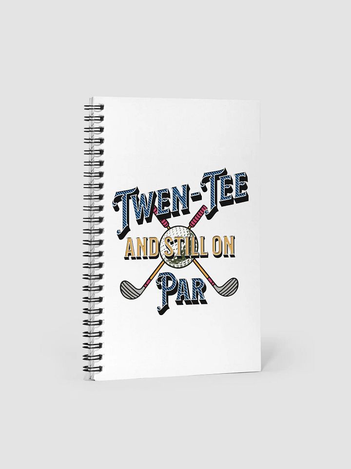 Twen-Tee And Still On Par Golfing Spiral Notebook product image (2)