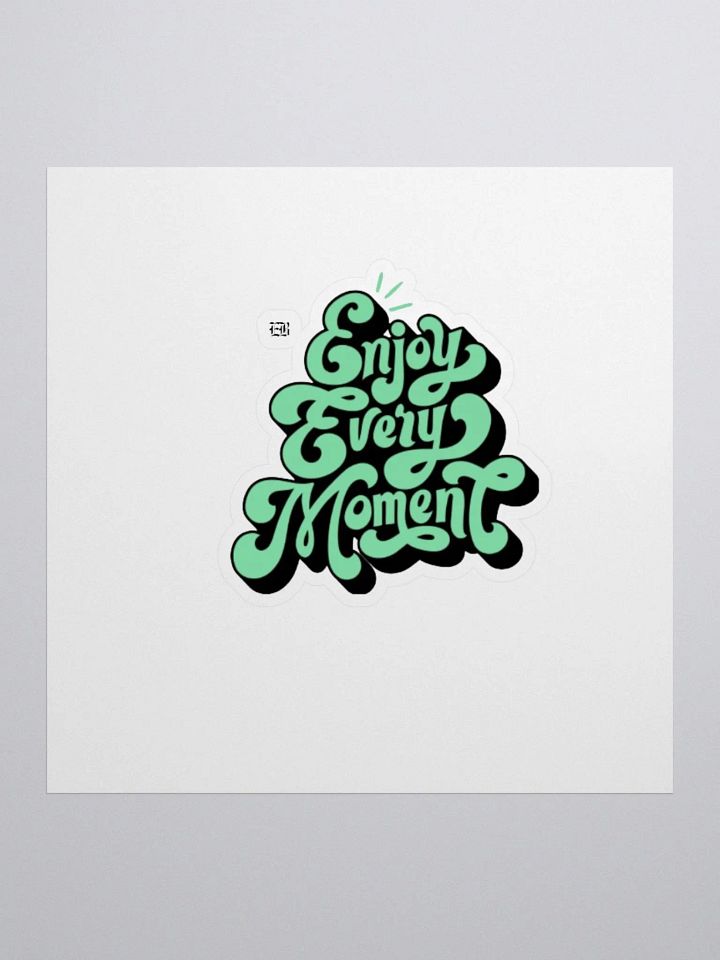 Enjoy Every Moment: Sticker product image (1)