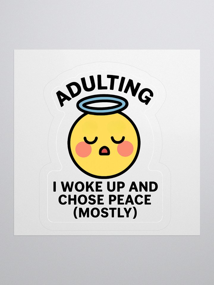 “I Woke Up and Chose Peace (Mostly)” Sticker product image (4)