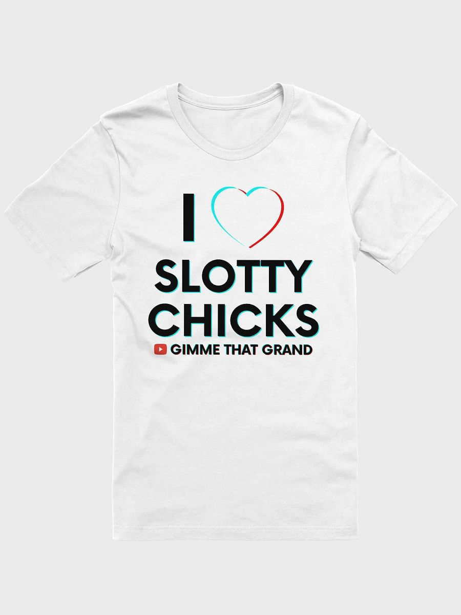 I Love Slotty Chicks T-Shirt product image (3)