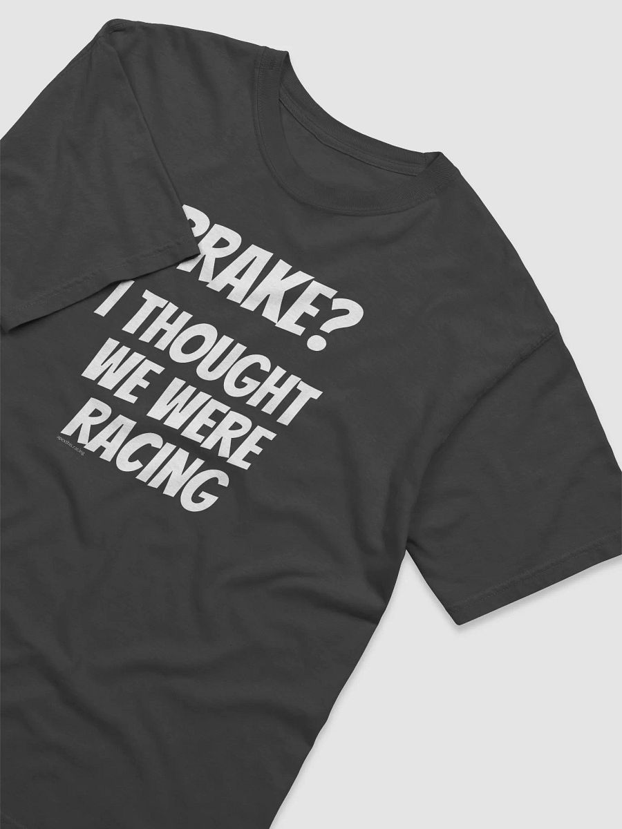 Brake? Tee product image (31)