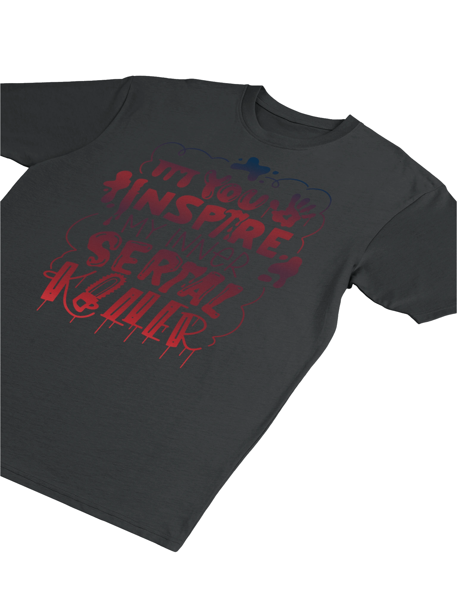 You Inspire my inner Serial Killer product image (4)