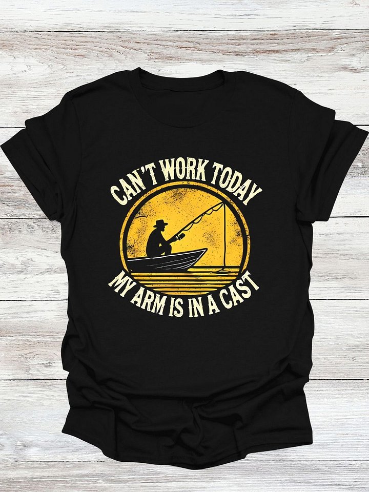 Can't Work Today My Arm Is In A Cast T-Shirt product image (1)