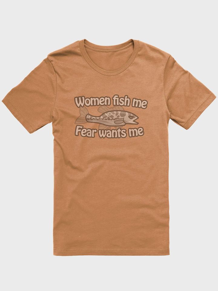 Women Fish Me, Fear Wants Me T-Shirt product image (1)