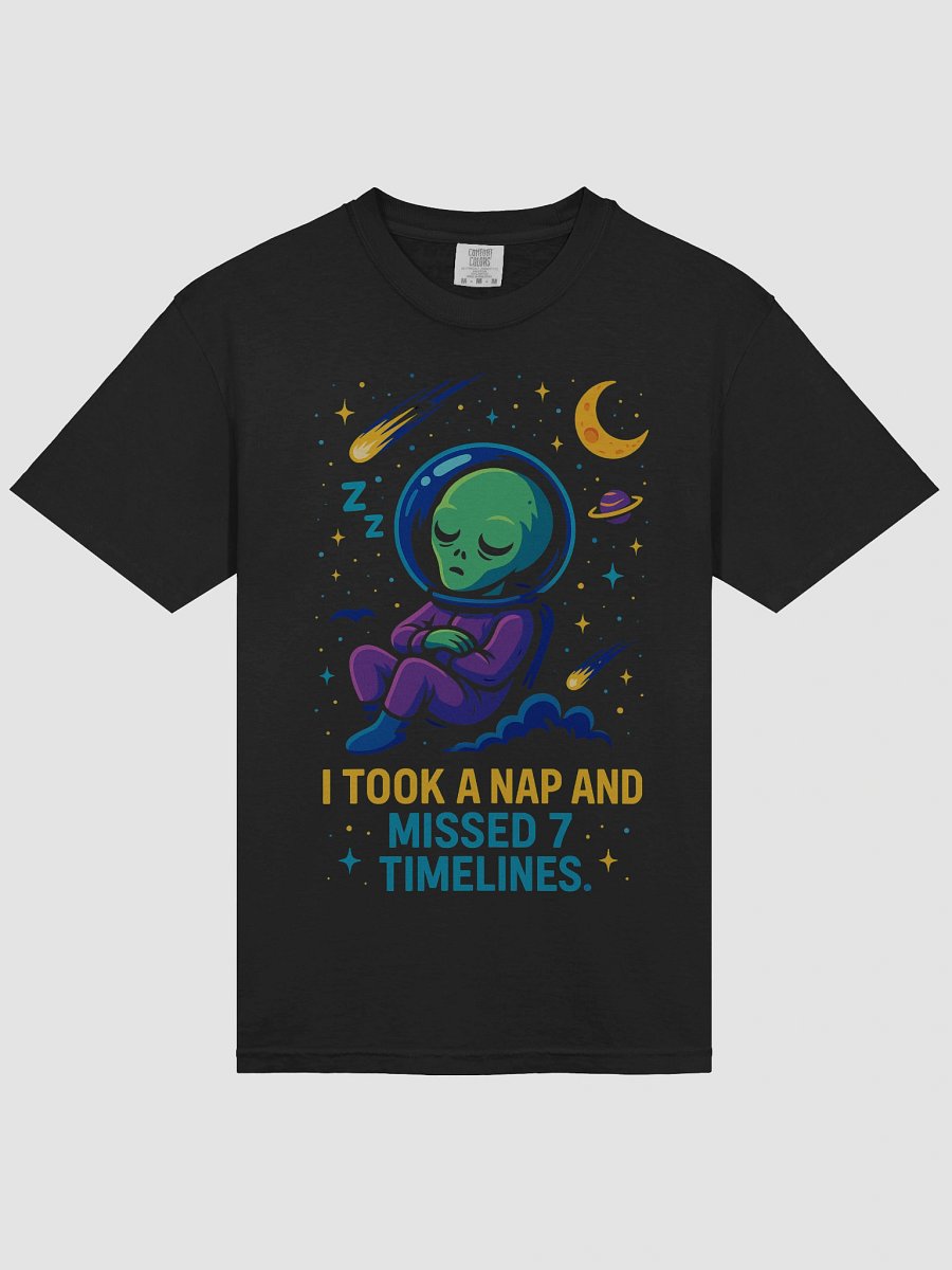 Alien Nap Universe Tee – “I Took a Nap and Missed 7 Timelines” Funny Spacecore Shirt product image (3)