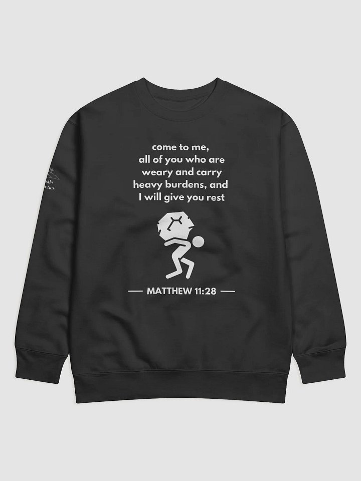 Those with Heavy Burdens, I will Give You Rest - Sweatshirt product image (1)