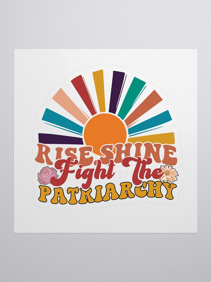 Rise, Shine, Fight the Patriarchy Stickers product image (1)