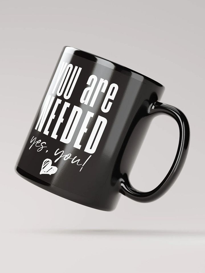 You are Needed Mug - black product image (4)