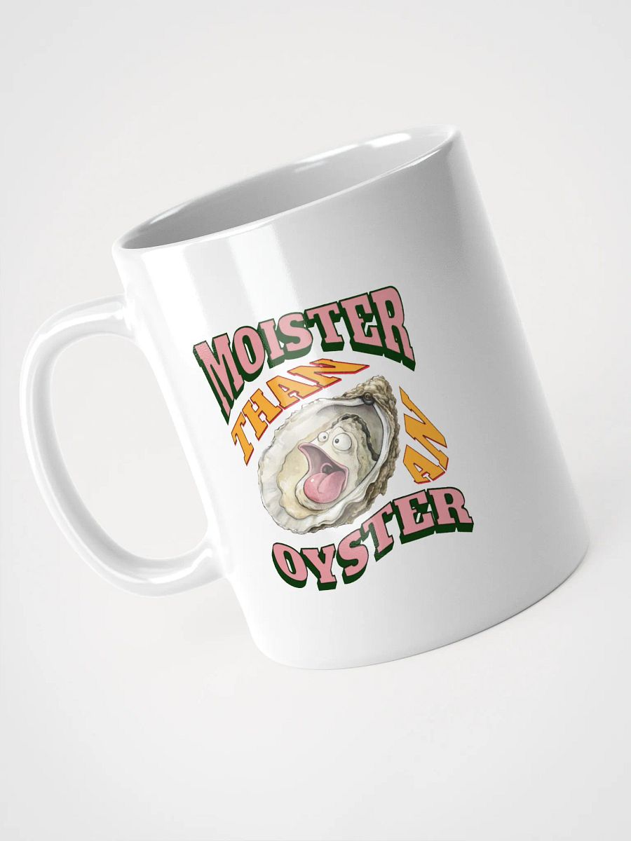 Moister Than An Oyster Expressive White Glossy Mug product image (2)