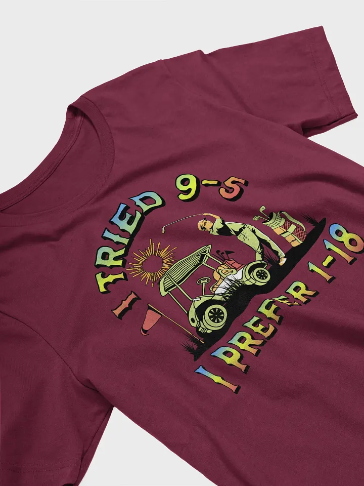 I Tried 9-5 I Prefer 1-18 Golfing Lover's Tee product image (2)
