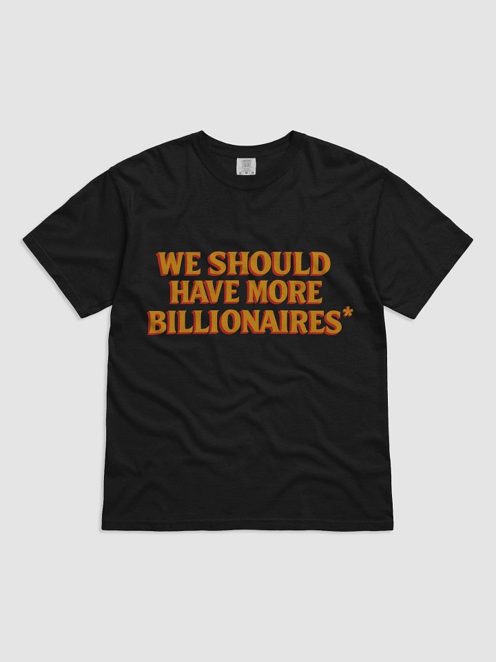 WE SHOULD HAVE MORE BILLIONAIRES *(AND I SHOULD BE ONE OF THEM) VERSION product image (3)