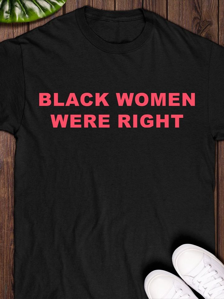 Black Women Were Right T-shirt product image (1)
