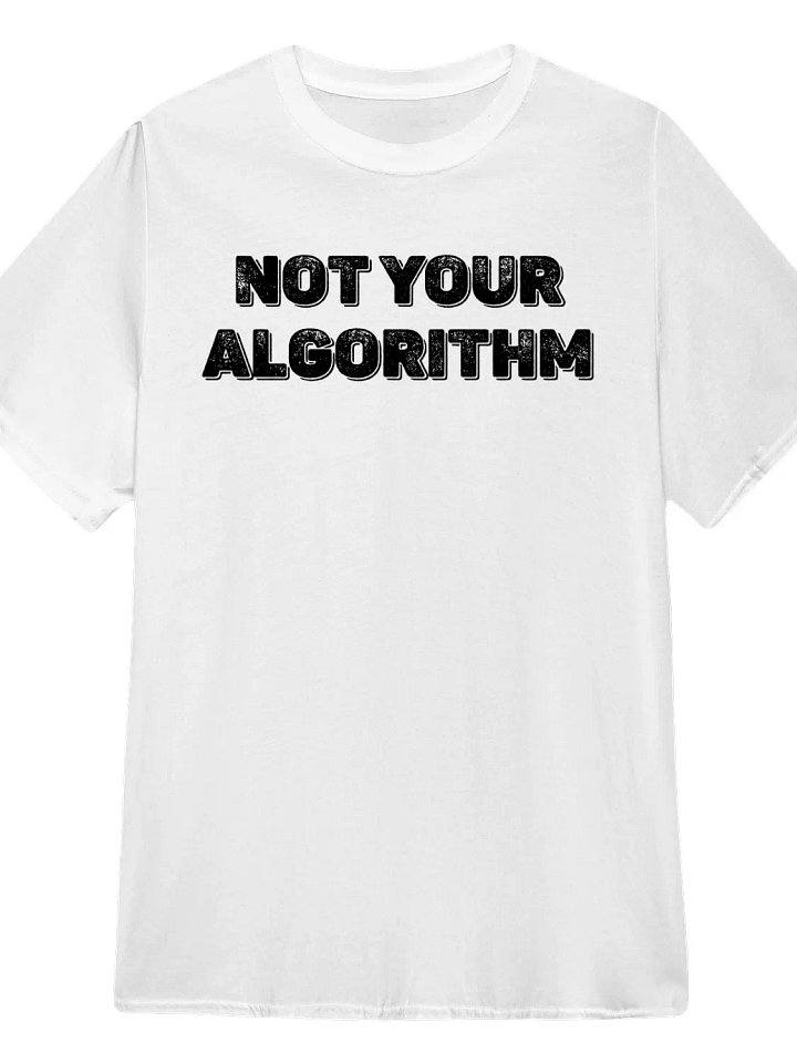 Not Your Algorithm T-Shirt product image (1)