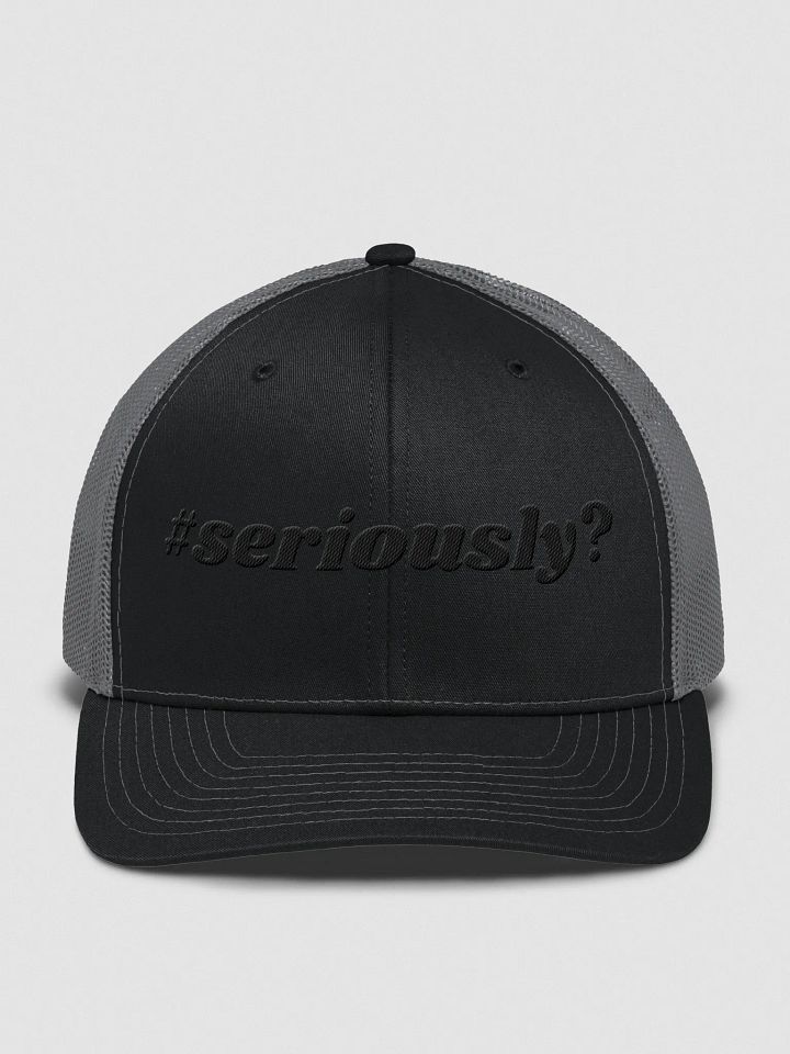 Seriously? (Blk) Trucker Hat product image (5)