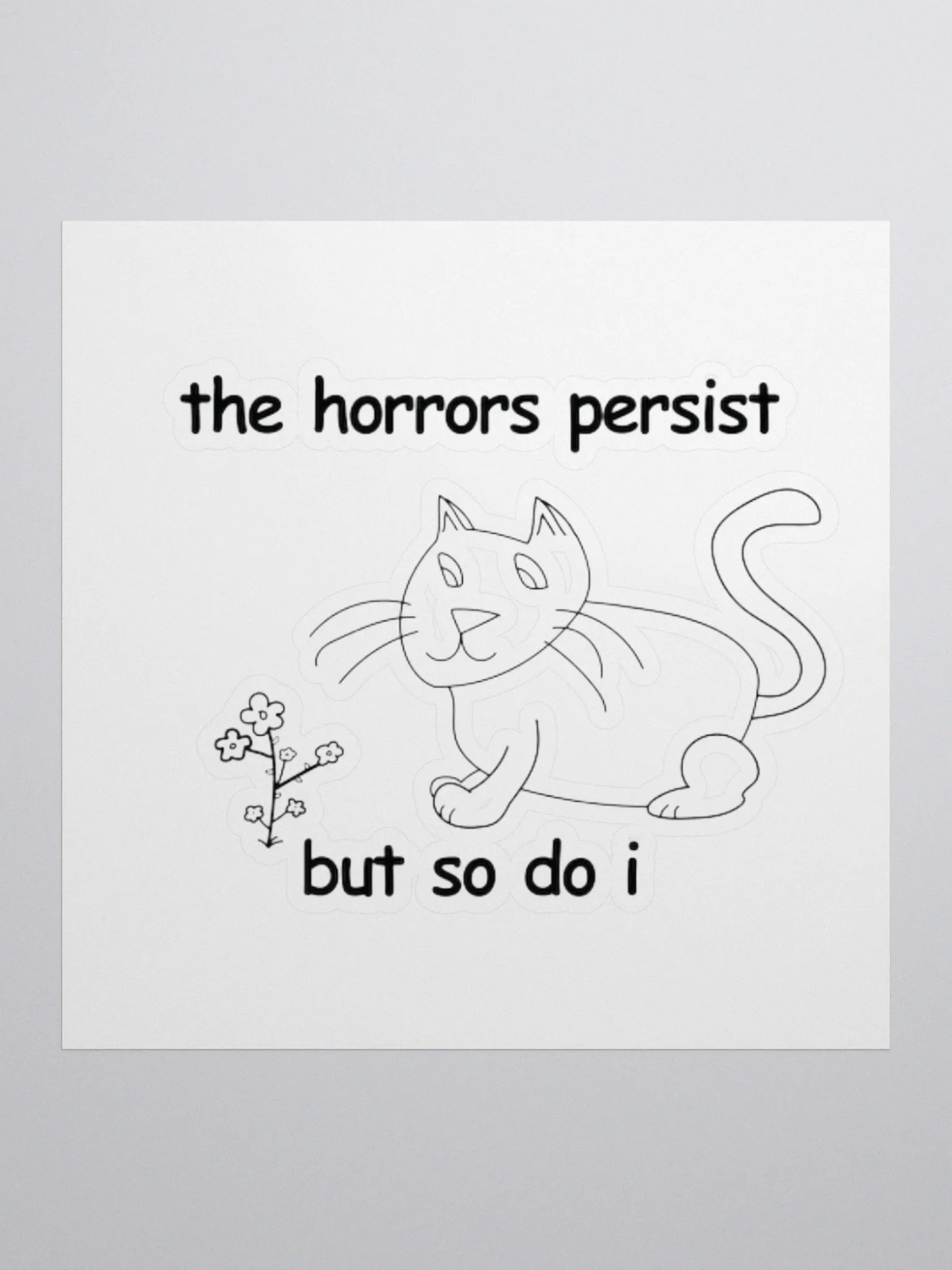 The Horrors Persist, But So Do I. Sticker product image (1)
