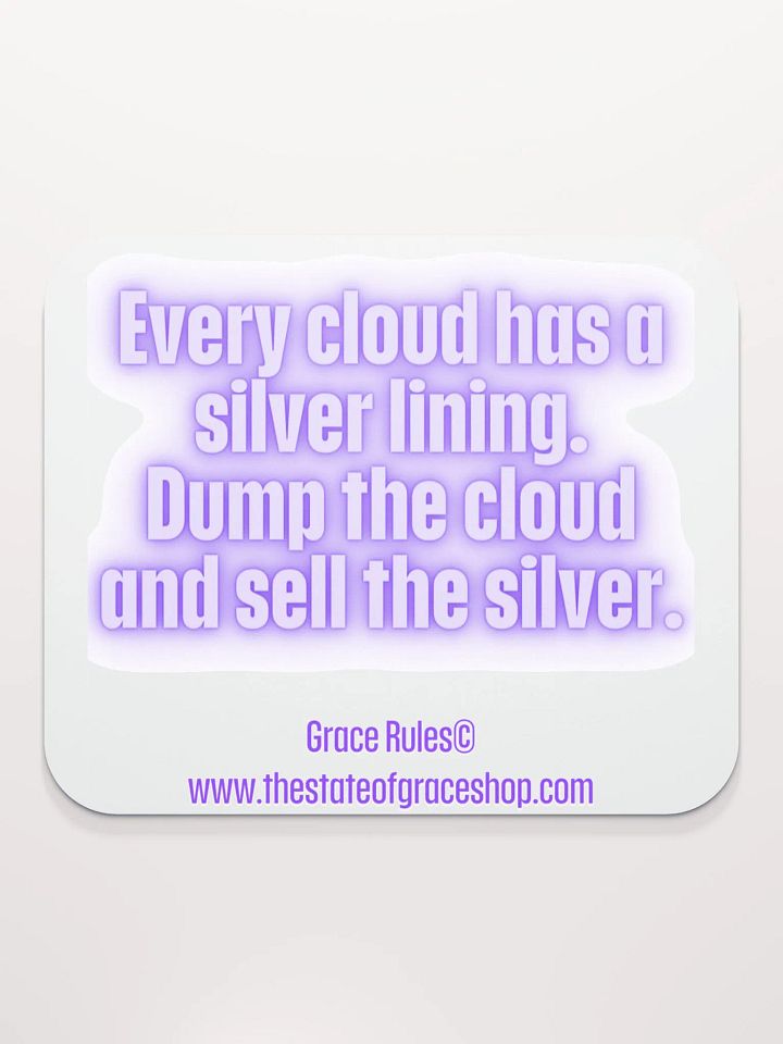 FUNNY DESK MATS 4 U “Every cloud has a silver lining. Dump the cloud. Sell the silver.” product image (2)