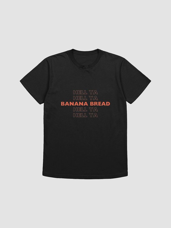 Hell Ya Banana Bread T-Shirt product image (4)