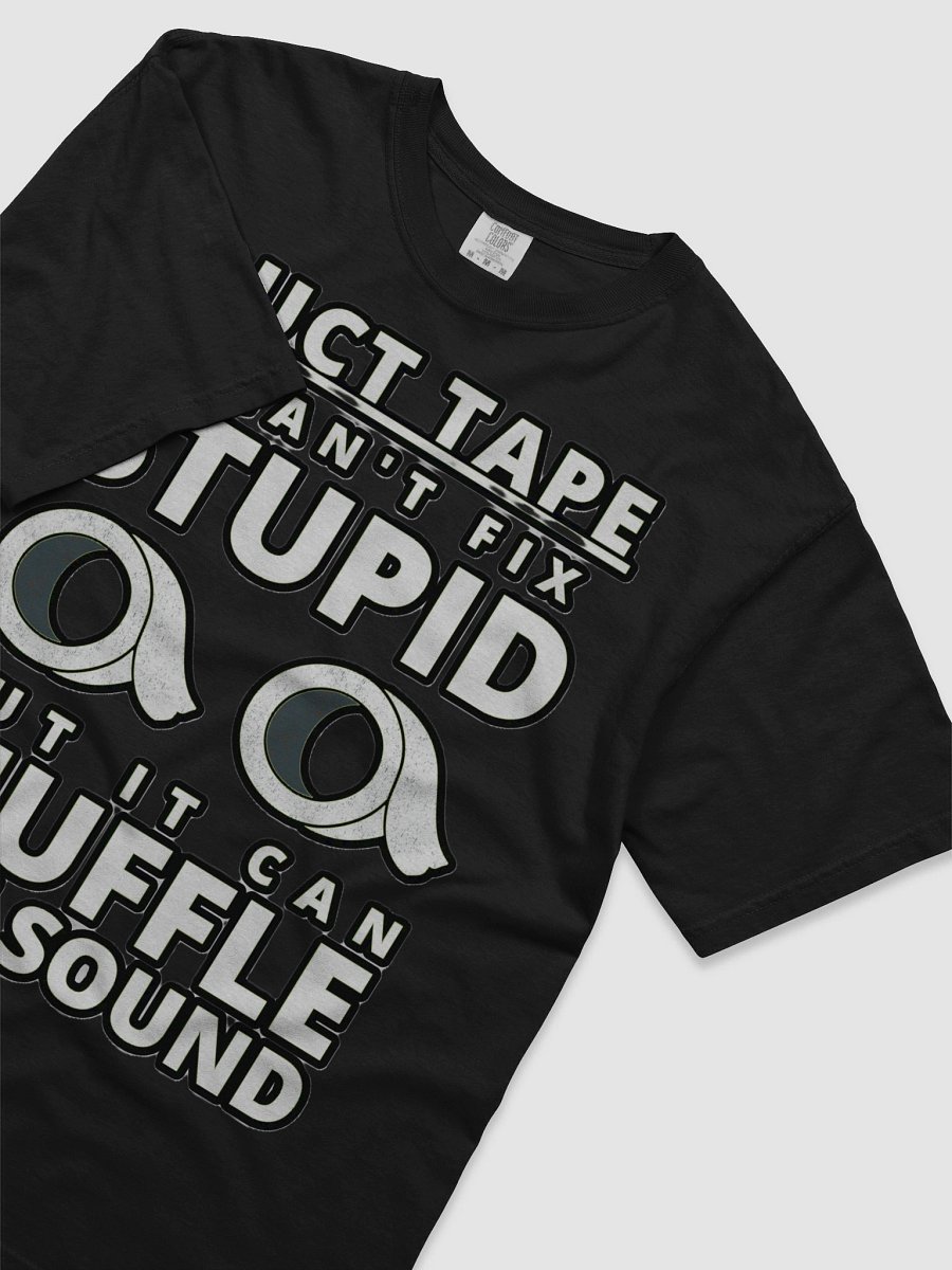 DUCTTAPE : IT CAN'T FIX STUPID BUT IT CAN MUFFLE THE SOUND product image (61)