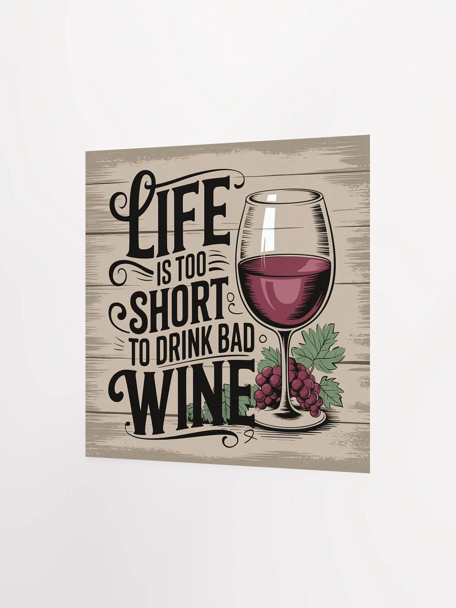 Life Is Too Short to Drink Bad Wine - Rustic Funny Wine Quote Poster for Wine Lovers" product image (1)