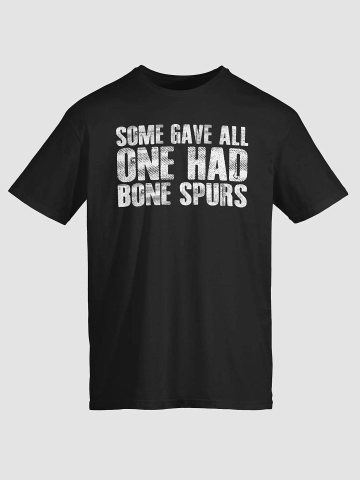 Some Gave All One Had Bone Spurs Shirt product image (2)