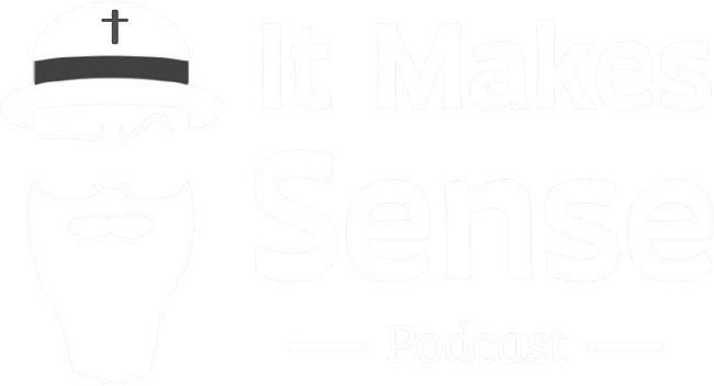 It Makes Sense Podcast