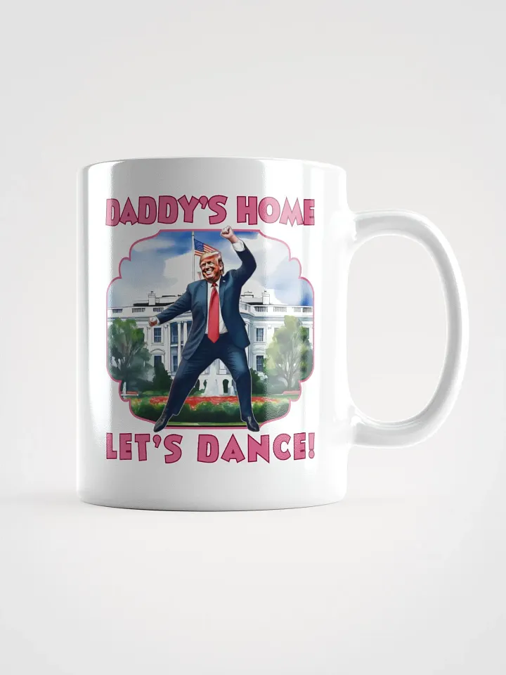 Trump Daddy's Home Let's Dance Presidential Funny Mug product image (2)