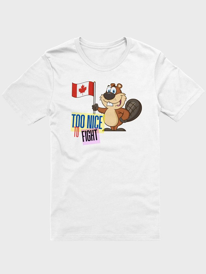 Canadian Beaver 'Too Nice to Fight' T-Shirt product image (32)