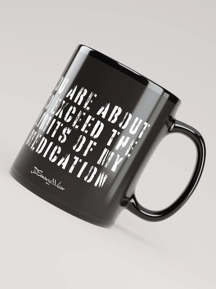 You Are About to Exceed the Limits of My Medication Mug product image (8)