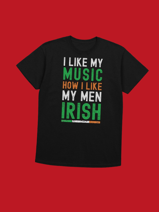 I Like My Music How I Like My Men - Irish product image (1)