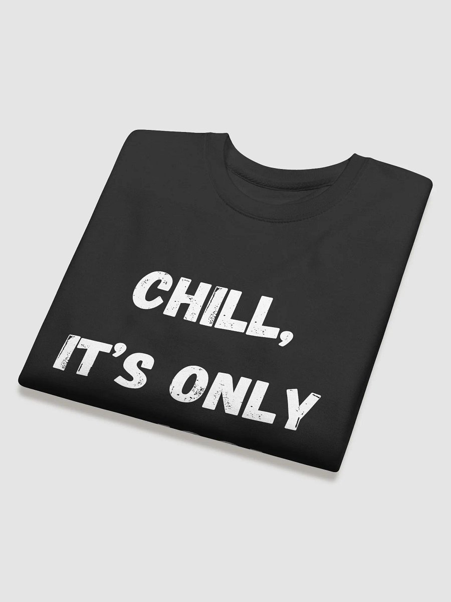 Chill, It's Only School - Relaxed and Comfortable Back to School Sweatshirts product image (4)