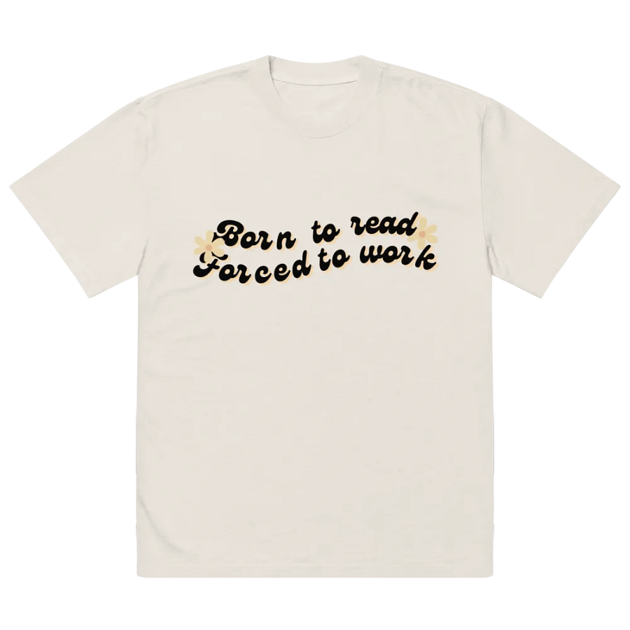 Born to Read Forced to Work Oversized T-Shirt - Perfect for Book Lovers product image (3)