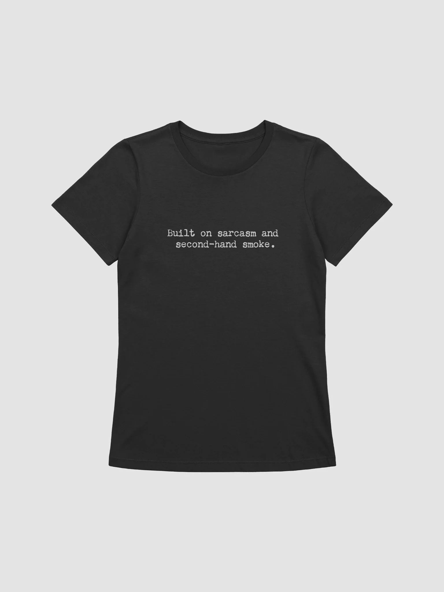 Built on sarcasm and secondhand smoke – Women’s Fit - logo product image (1)