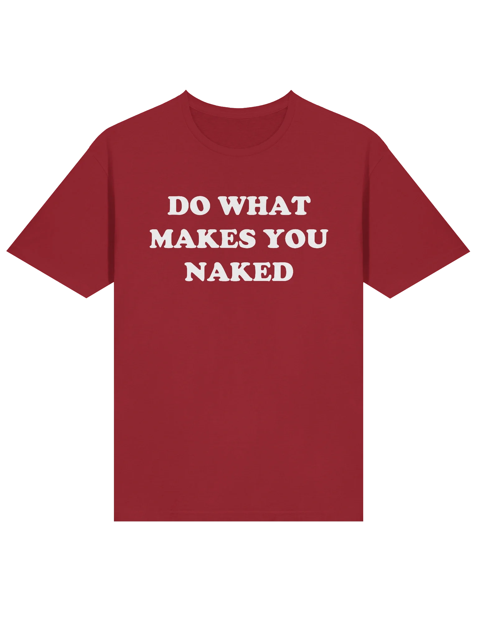 DO WHAT MAKES YOU NAKED T-Shirt product image (10)