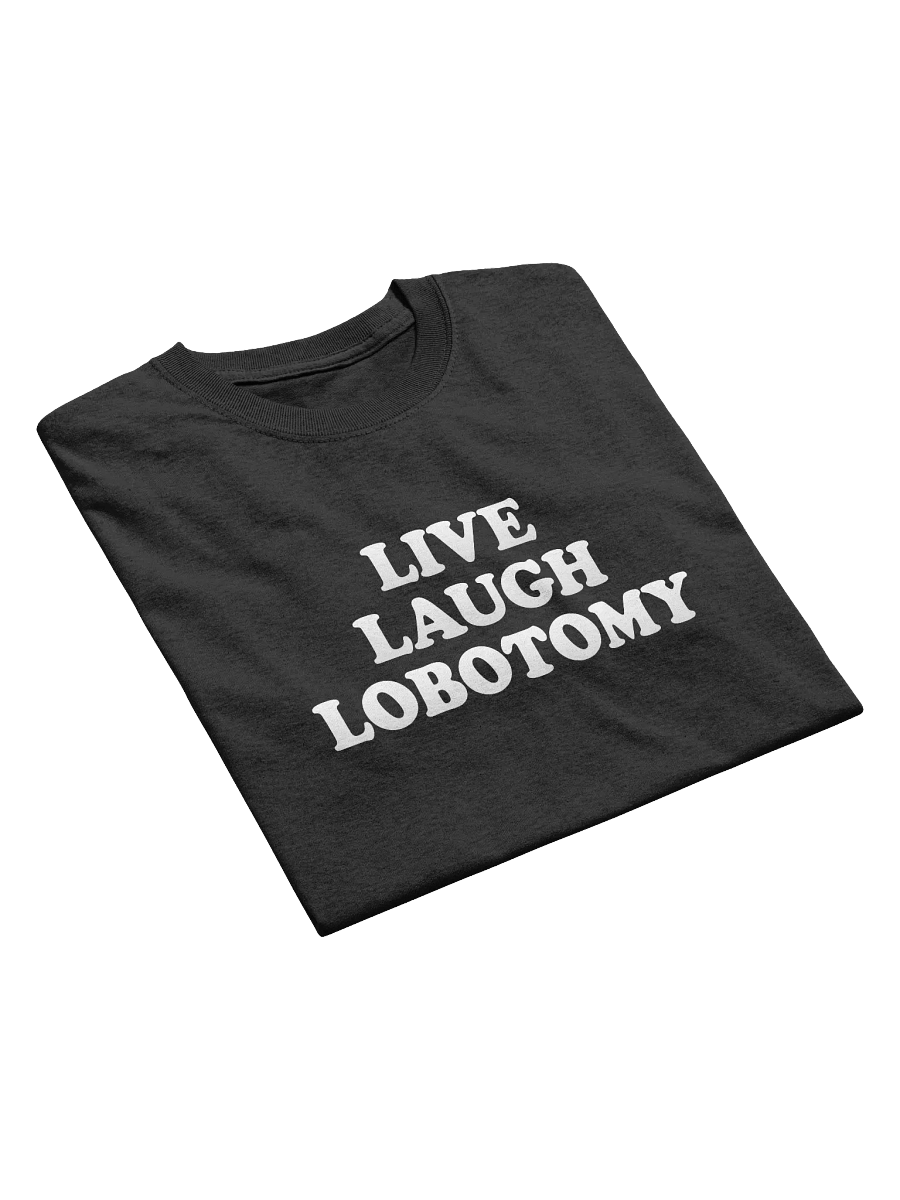 Live, Laugh, Lobotomy T-shirt product image (12)