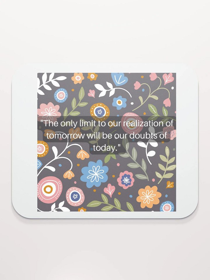 The only limit to our realization of tomorrow will be our doubts of today. product image (2)