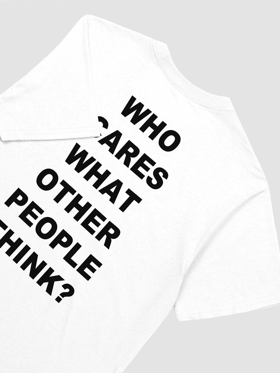WHO CARES WHAT OTHER PEOPLE THINK? T-Shirt product image (3)