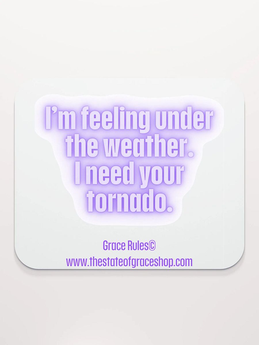 FUNNY DESK MATS 4 U “I’m feeling under the weather. I need your tornado.” product image (2)