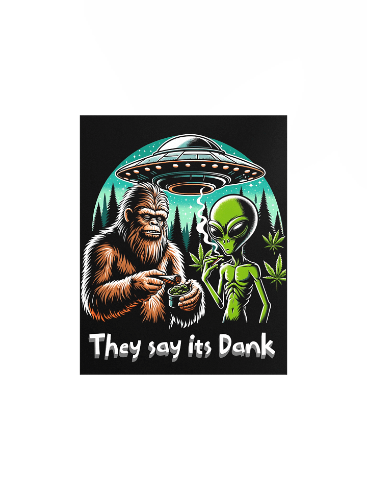 Bigfoot & Alien Poster – "They Say It's Dank" - Trippy Wall Art for Stoners, UFO Lovers & Conspiracy Junkies product image (1)