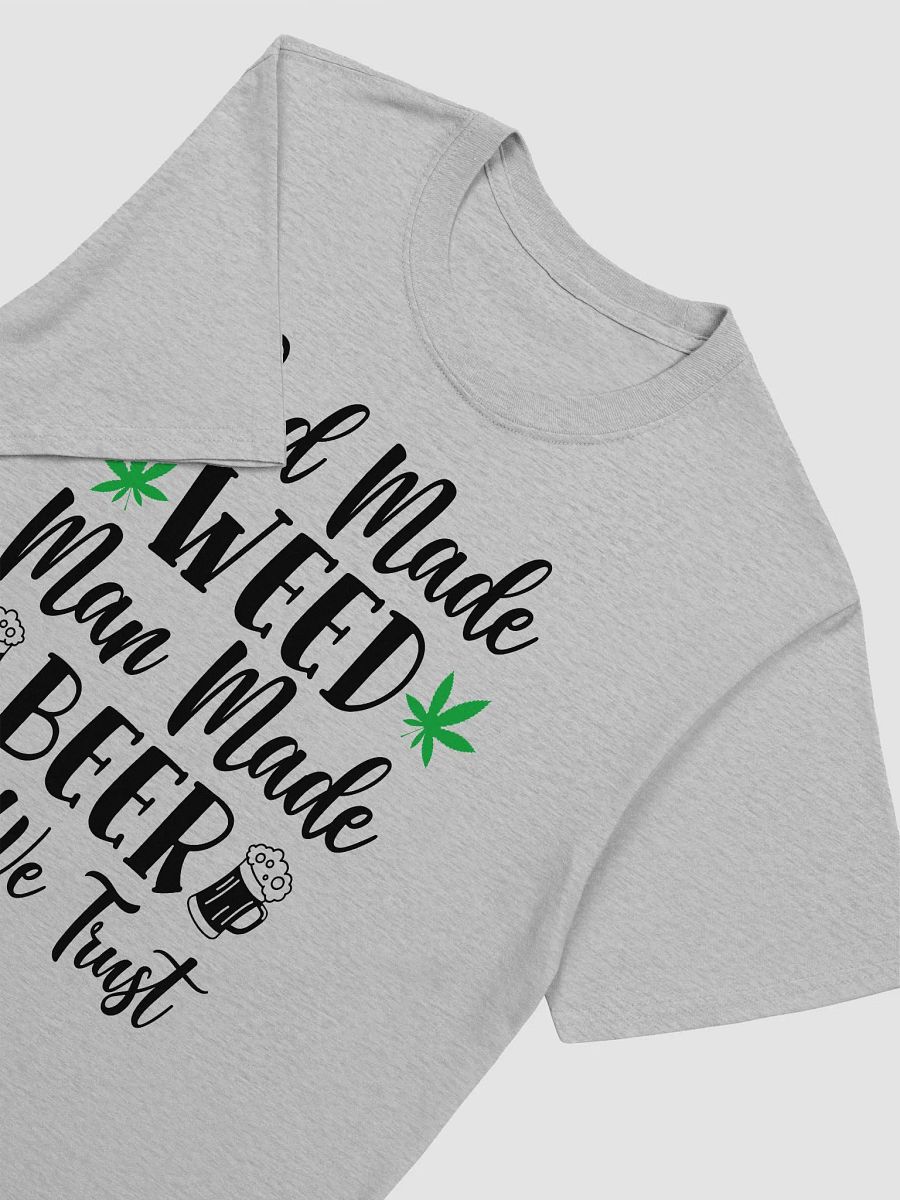 'God Made Weed, Man Made Beer, God We Trust' Unisex Tee product image (9)