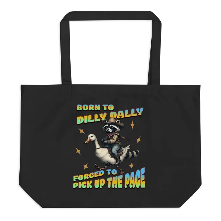 Born To Dilly Dally Forced To Pick Up The Pace Raccoon Adventure Tote product image (1)