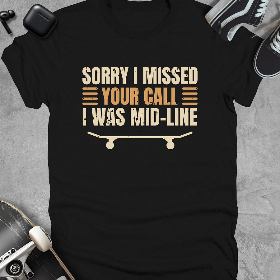 Sorry i missed your call, Funny skateboarding t-shirt, Unisex product image (1)