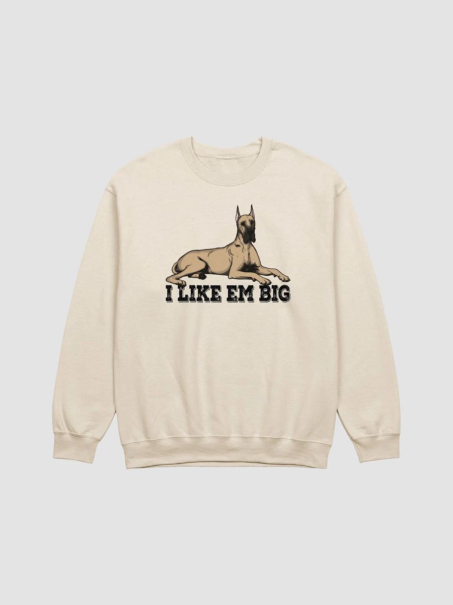 I Like Em Big Sweatshirt of a Great Dane(Cropped Ears) | Funny Shirt for Great Dane Paw-rents product image (20)