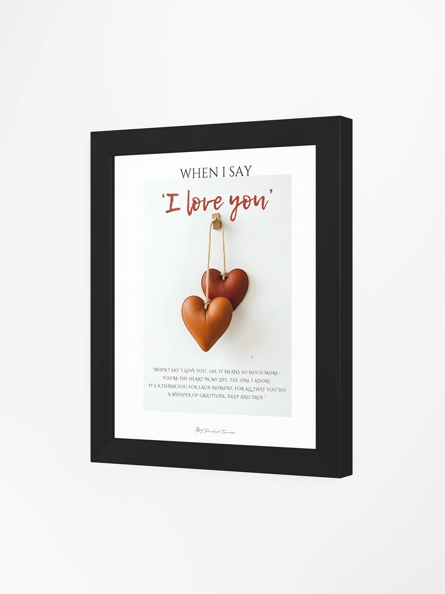 WHEN I SAY I LOVE YOU with Double Brown Leather Hearts - Lyric Lines Poster with Black Frame product image (3)